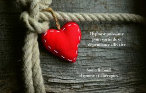 Séance d’hypnose puissante pour sortir de la dépendance affective