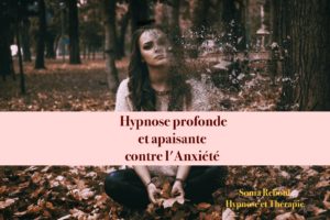 Hypnose profonde contre l'Anxiété