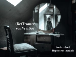 Hypnose pour re-découvrir son vrai Moi