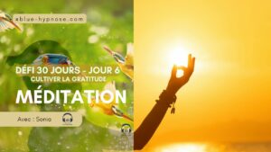 Cultiver la gratitude Méditation Guidée