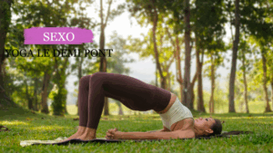 yoga pour la libido le demi pont