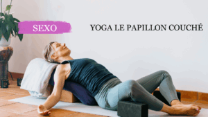 Yoga pour la libido, le papillon couché